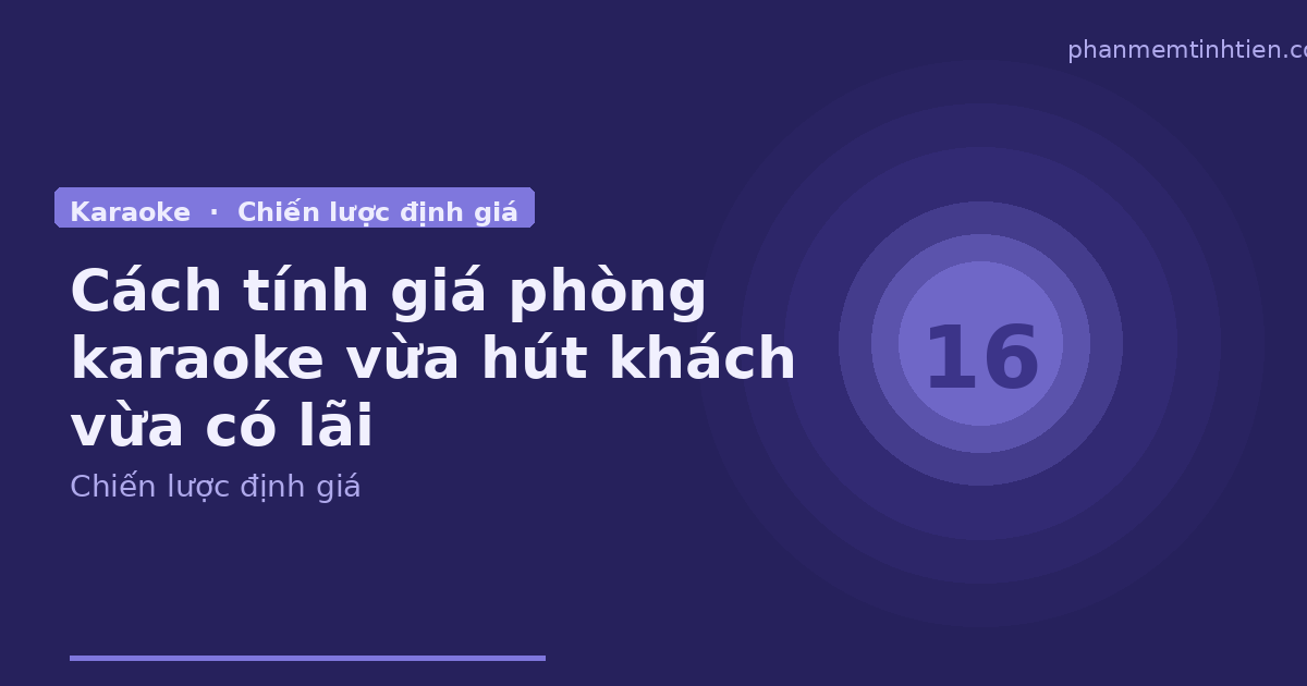 Cách tính giá phòng karaoke sao cho vừa hút khách vừa có lãi
