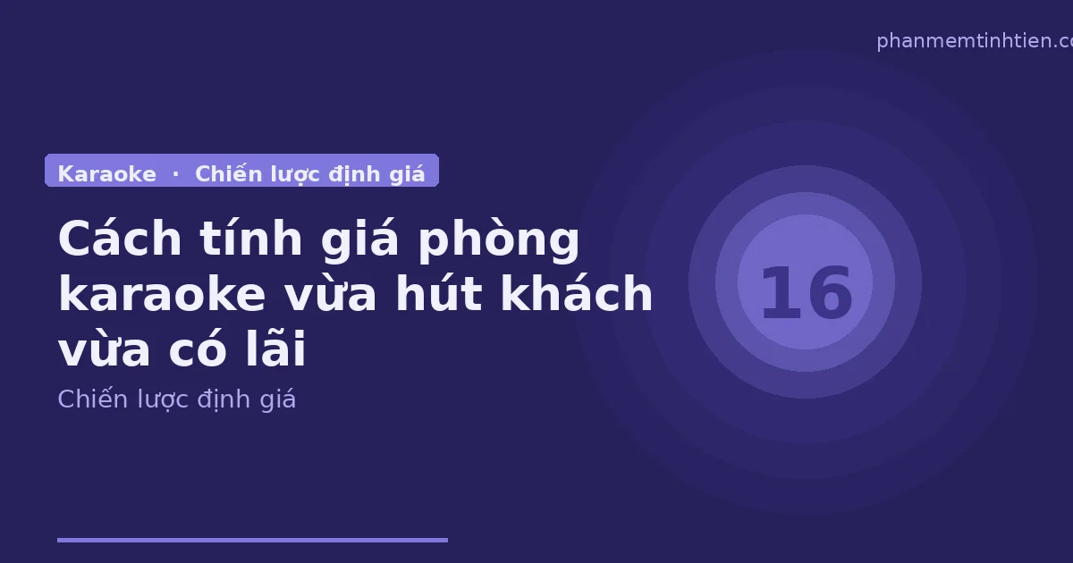 Cách tính giá phòng karaoke sao cho vừa hút khách vừa có lãi