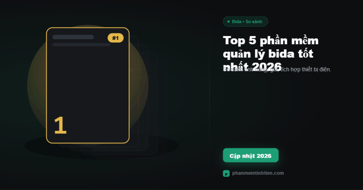 Top 5 phần mềm quản lý bida tốt nhất 2026 — so sánh chi tiết