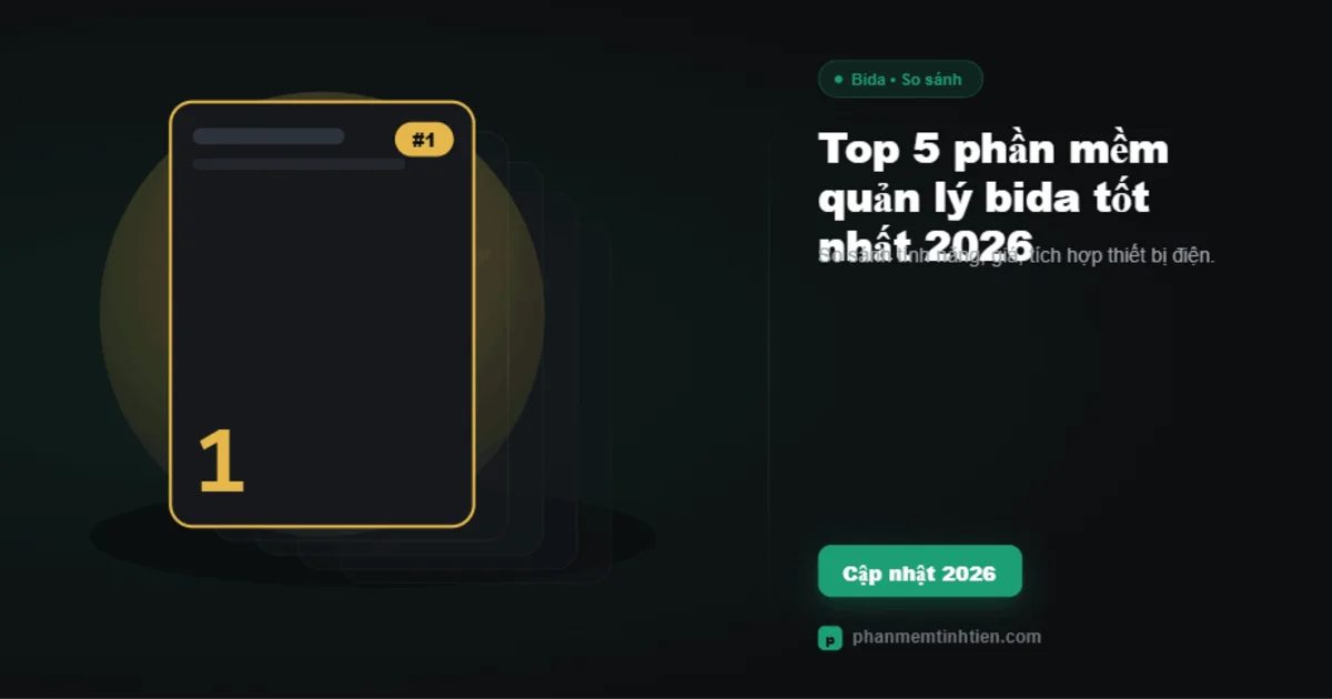 Top 5 phần mềm quản lý bida tốt nhất 2026 — so sánh chi tiết