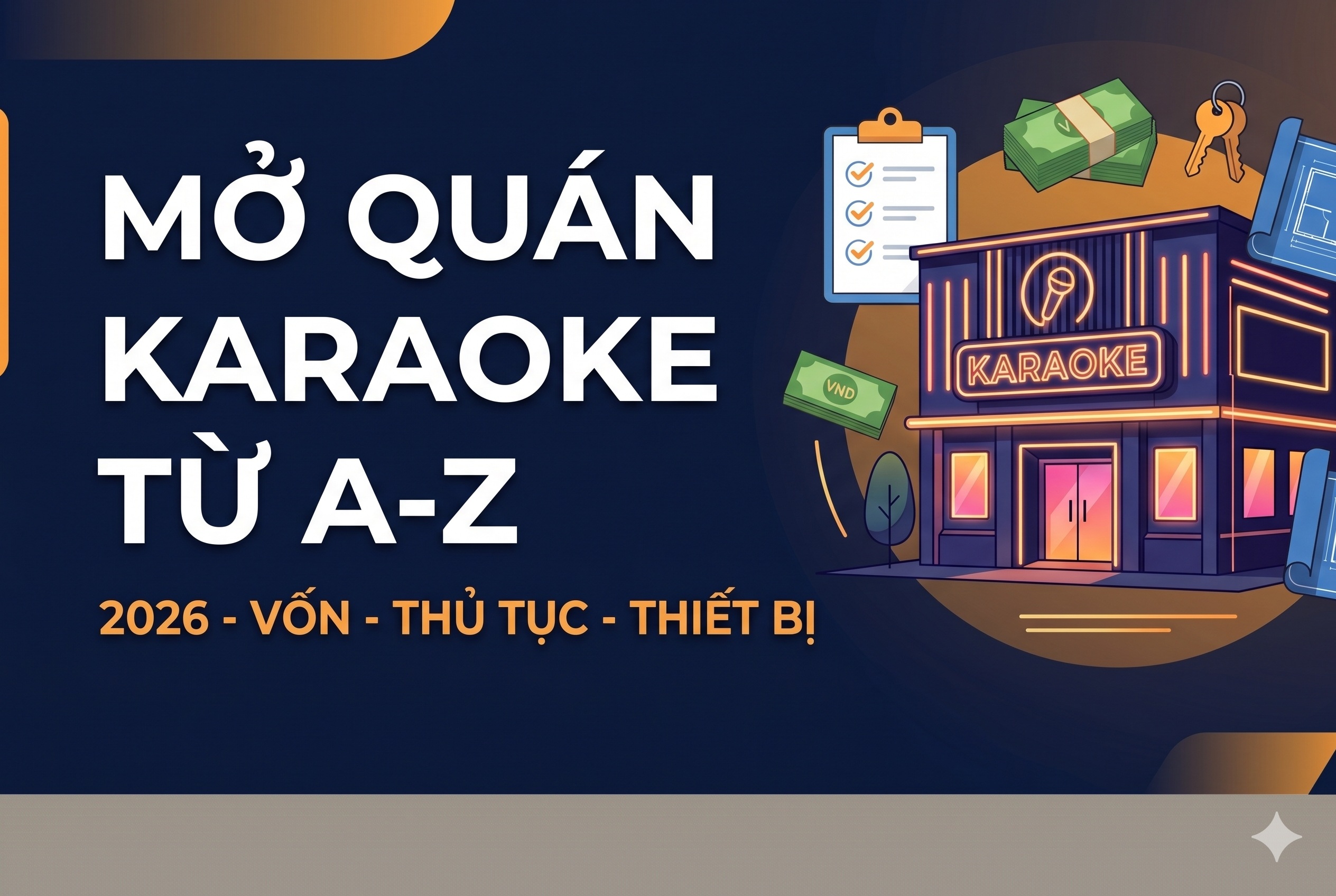 Hướng Dẫn Mở Quán Karaoke Từ A-Z 2026: Vốn, Thủ Tục, Thiết Bị